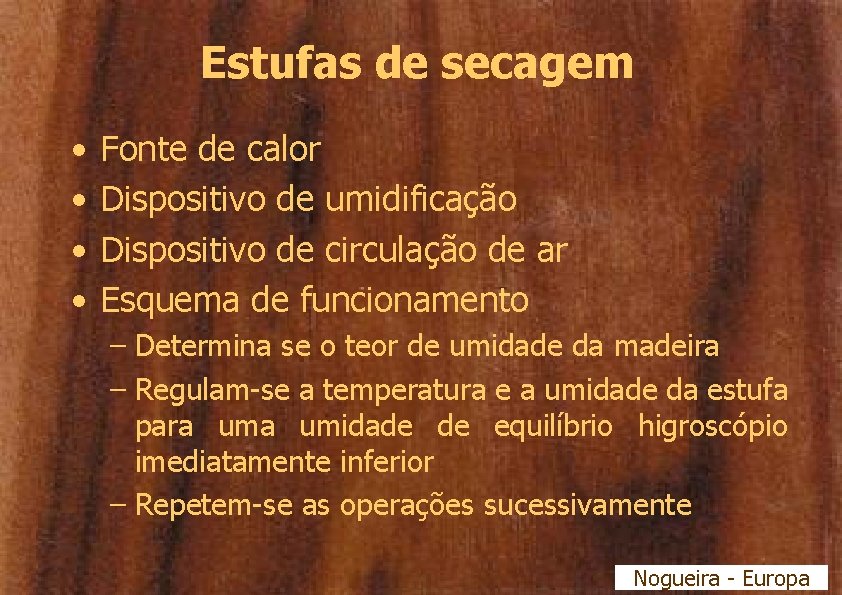 Estufas de secagem • • Fonte de calor Dispositivo de umidificação Dispositivo de circulação