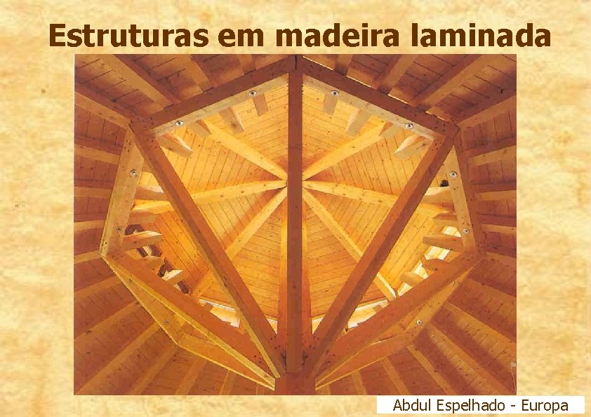 Estruturas em madeira laminada Abdul Espelhado - Europa 