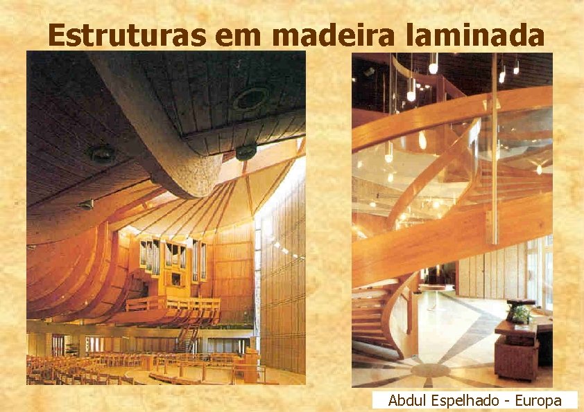 Estruturas em madeira laminada Abdul Espelhado - Europa 