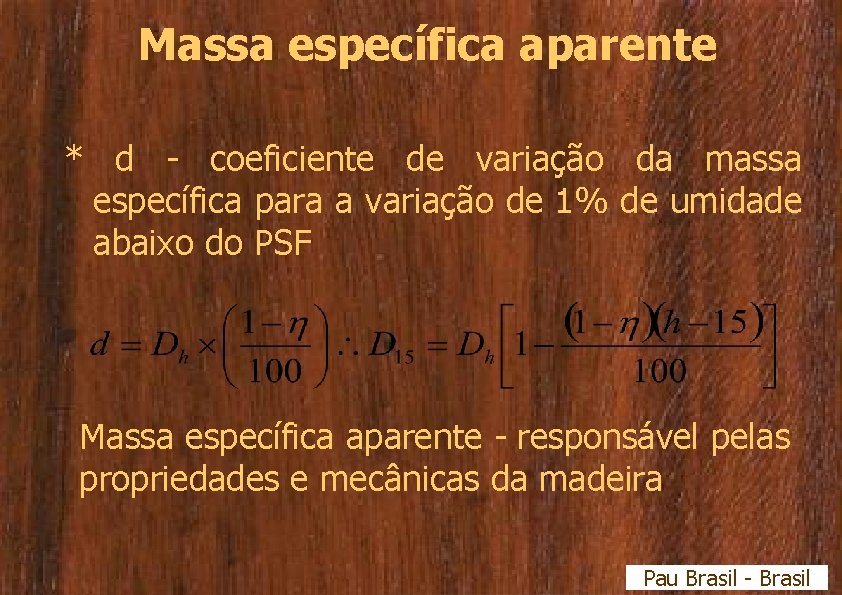 Massa específica aparente * d - coeficiente de variação da massa específica para a