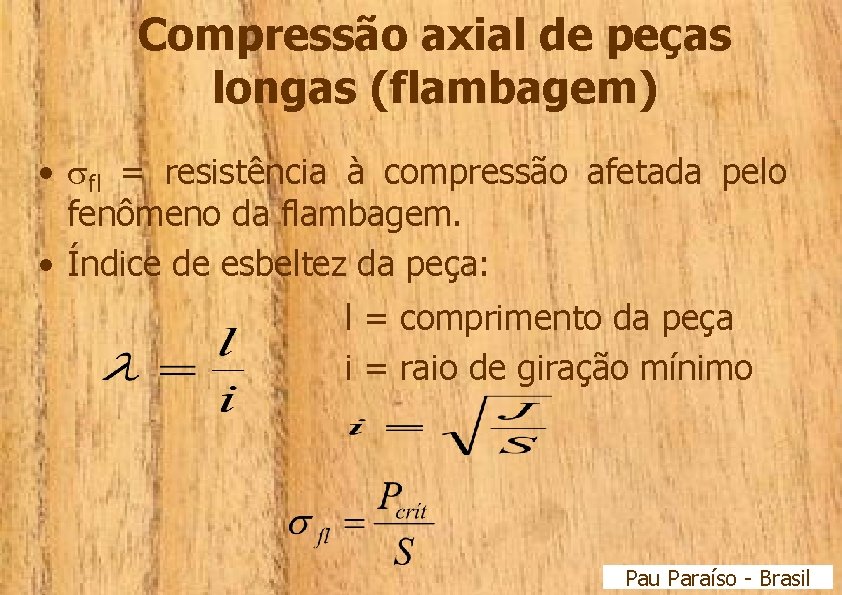 Compressão axial de peças longas (flambagem) • fl = resistência à compressão afetada pelo