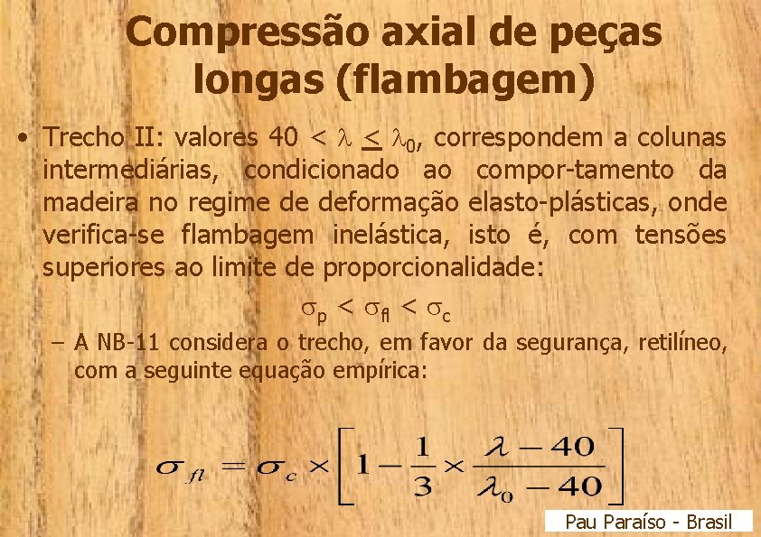 Compressão axial de peças longas (flambagem) • Trecho II: valores 40 < < 0,