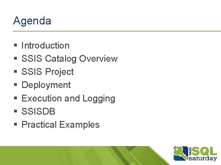 Agenda § § § § Introduction SSIS Catalog Overview SSIS Project Deployment Execution and