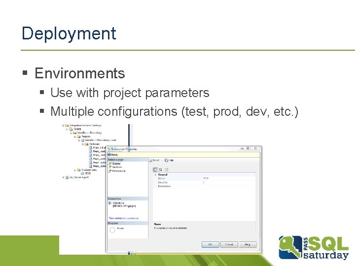 Deployment § Environments § Use with project parameters § Multiple configurations (test, prod, dev,