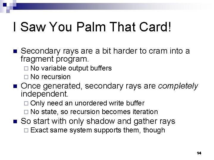 I Saw You Palm That Card! n Secondary rays are a bit harder to