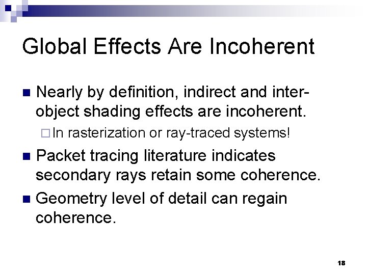 Global Effects Are Incoherent n Nearly by definition, indirect and interobject shading effects are