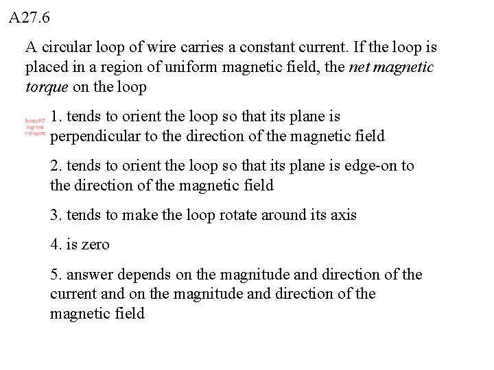 A 27. 6 A circular loop of wire carries a constant current. If the