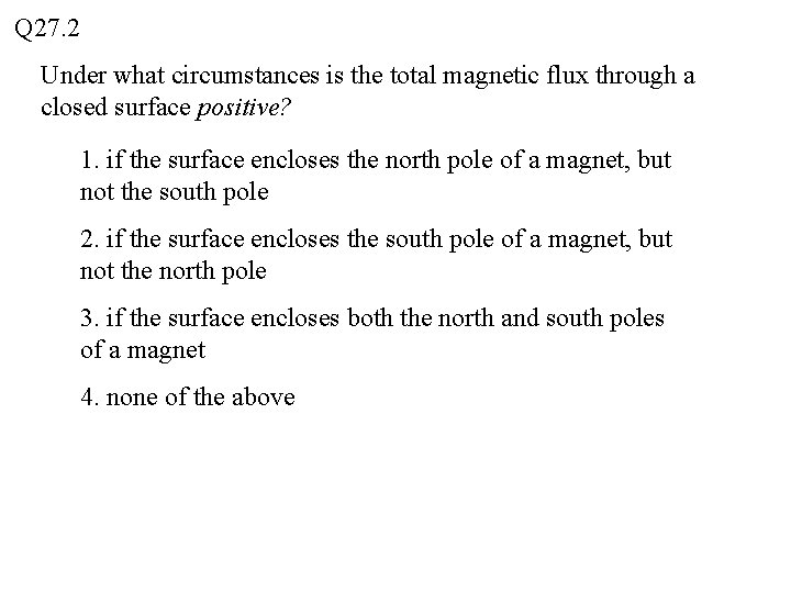 Q 27. 2 Under what circumstances is the total magnetic flux through a closed