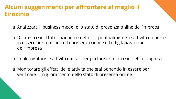 Alcuni suggerimenti per affrontare al meglio il tirocinio a. Analizzare il business model e