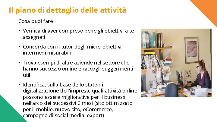 Il piano di dettaglio delle attività Cosa puoi fare • Verifica di aver compreso