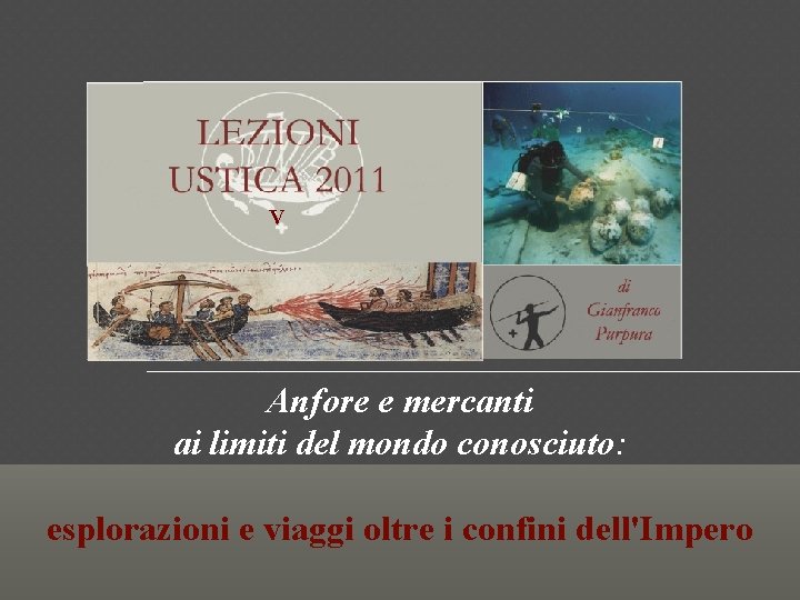 V Anfore e mercanti ai limiti del mondo conosciuto: esplorazioni e viaggi oltre i