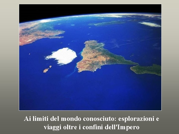 Ai limiti del mondo conosciuto: esplorazioni e viaggi oltre i confini dell'Impero 
