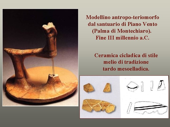 Modellino antropo-teriomorfo dal santuario di Piano Vento (Palma di Montechiaro). Fine III millennio a.