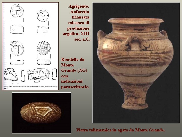 Agrigento. Anforetta triansata micenea di produzione argolica. XIII sec. a. C. Rondelle da Monte