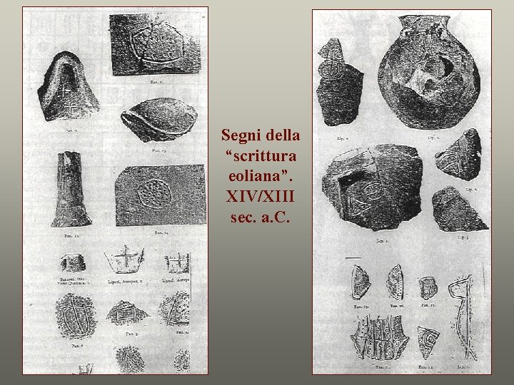 Segni della “scrittura eoliana”. XIV/XIII sec. a. C. 