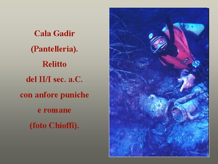 Cala Gadir (Pantelleria). Relitto del II/I sec. a. C. con anfore puniche e romane