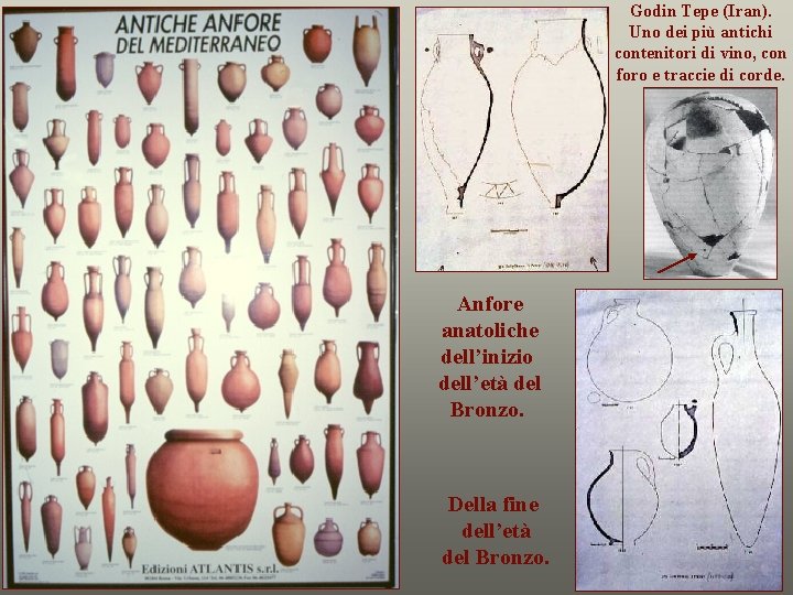 Godin Tepe (Iran). Uno dei più antichi contenitori di vino, con foro e traccie