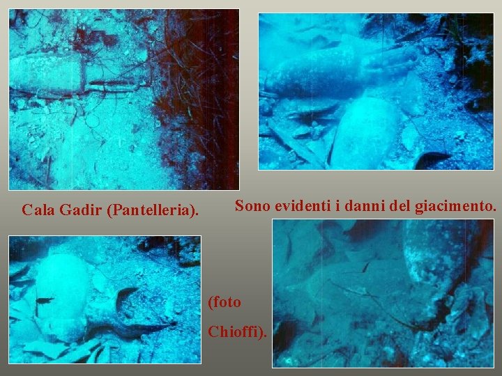 Cala Gadir (Pantelleria). Sono evidenti i danni del giacimento. (foto Chioffi). 