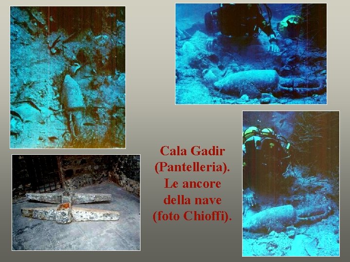 Cala Gadir (Pantelleria). Le ancore della nave (foto Chioffi). 