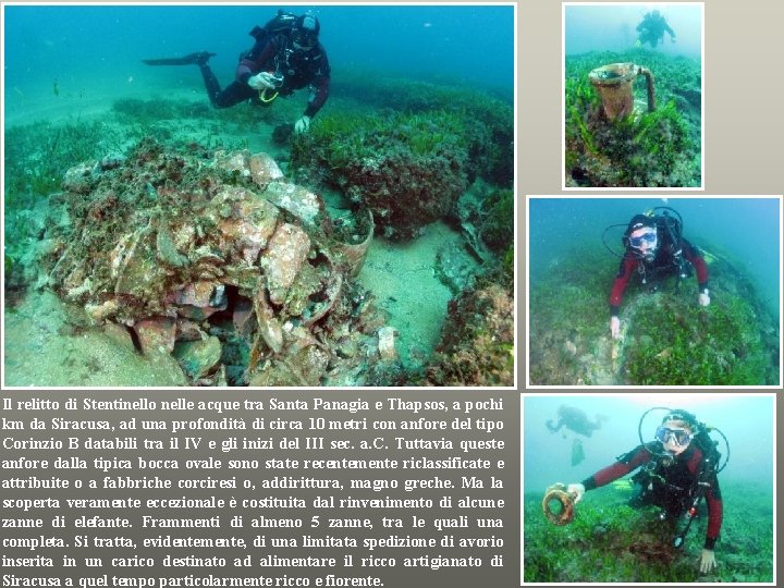 Il relitto di Stentinello nelle acque tra Santa Panagia e Thapsos, a pochi km