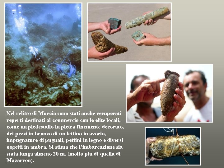 Nel relitto di Murcia sono stati anche recuperati reperti destinati al commercio con le