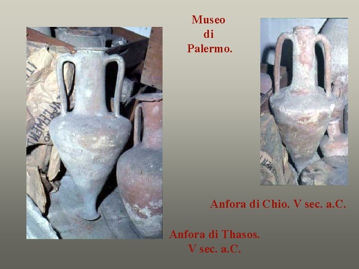Museo di Palermo. Anfora di Chio. V sec. a. C. Anfora di Thasos. V