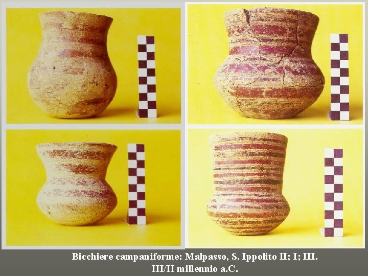 Bicchiere campaniforme: Malpasso, S. Ippolito II; I; III/II millennio a. C. 