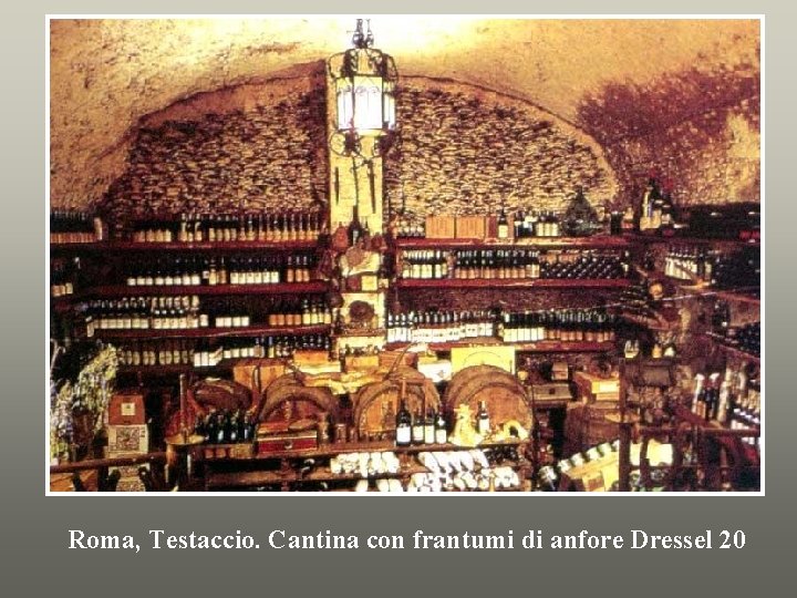 Roma, Testaccio. Cantina con frantumi di anfore Dressel 20 