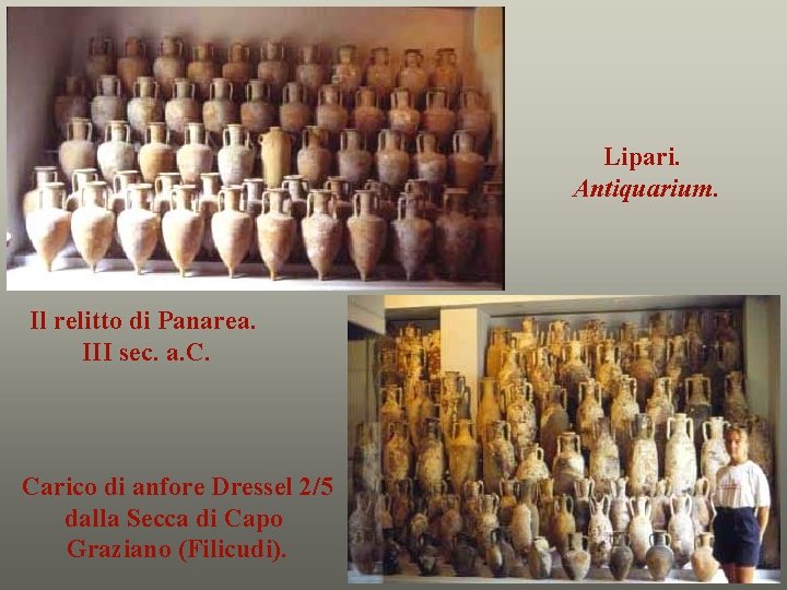 Lipari. Antiquarium. Il relitto di Panarea. III sec. a. C. Carico di anfore Dressel