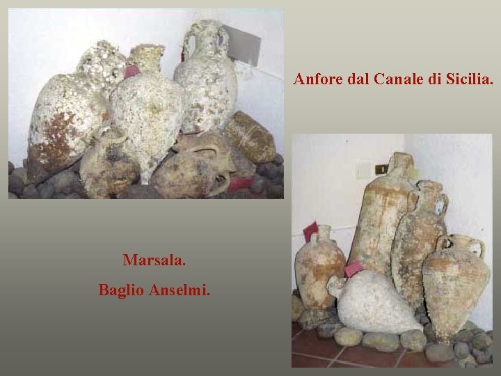 Anfore dal Canale di Sicilia. Marsala. Baglio Anselmi. 