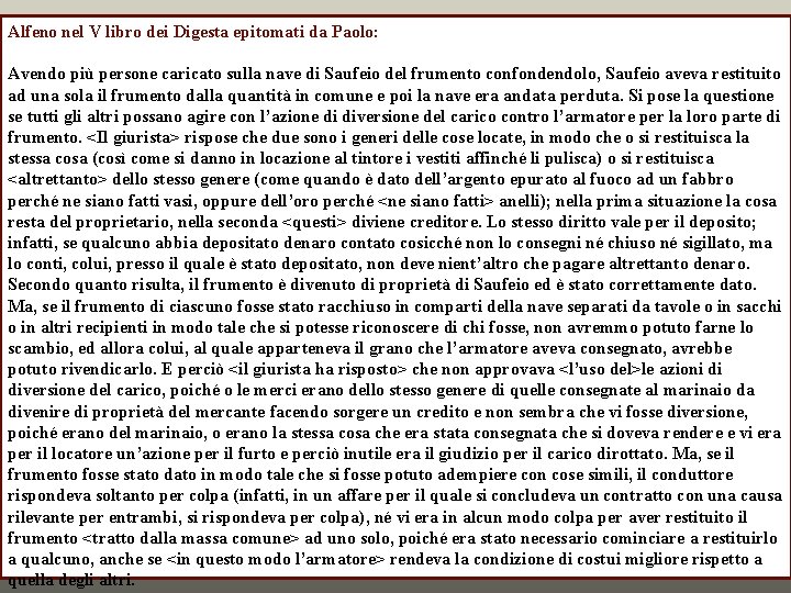 Alfeno nel V libro dei Digesta epitomati da Paolo: Avendo più persone caricato sulla