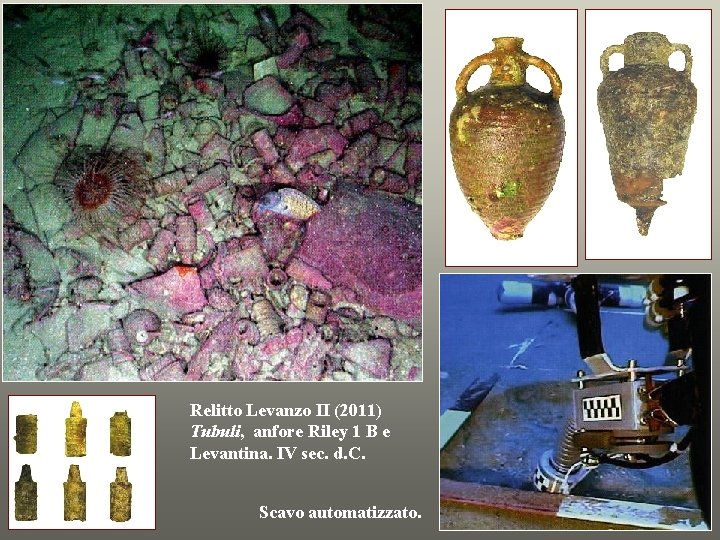 Relitto Levanzo II (2011) Tubuli, anfore Riley 1 B e Levantina. IV sec. d.