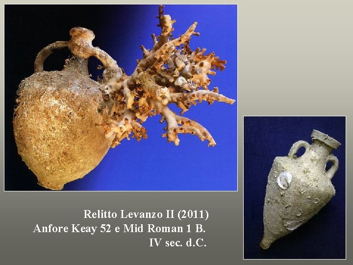 Relitto Levanzo II (2011) Anfore Keay 52 e Mid Roman 1 B. IV sec.