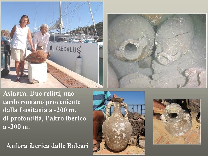 Asinara. Due relitti, uno tardo romano proveniente dalla Lusitania a -200 m. di profondità,