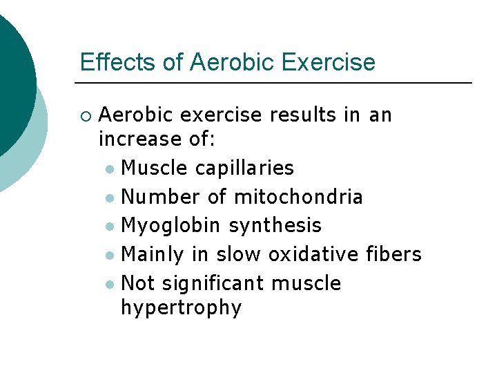Effects of Aerobic Exercise ¡ Aerobic exercise results in an increase of: l Muscle Effects of Aerobic Exercise ¡ Aerobic exercise results in an increase of: l Muscle