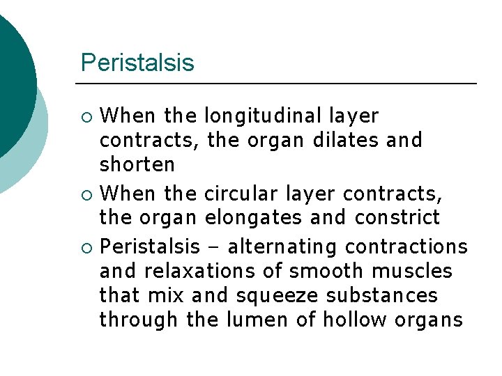 Peristalsis When the longitudinal layer contracts, the organ dilates and shorten ¡ When the Peristalsis When the longitudinal layer contracts, the organ dilates and shorten ¡ When the