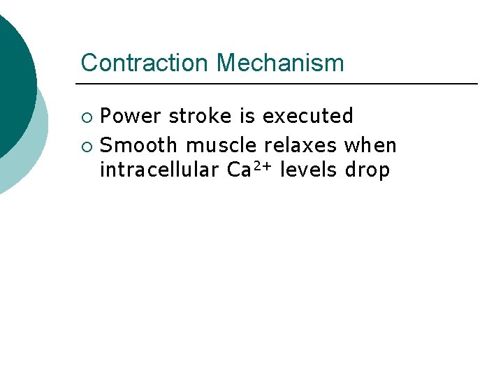 Contraction Mechanism Power stroke is executed ¡ Smooth muscle relaxes when intracellular Ca 2+