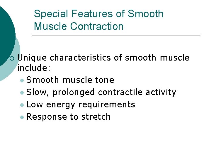 Special Features of Smooth Muscle Contraction ¡ Unique characteristics of smooth muscle include: l