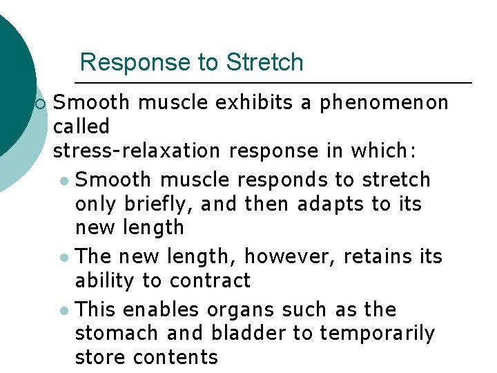 Response to Stretch ¡ Smooth muscle exhibits a phenomenon called stress-relaxation response in which: