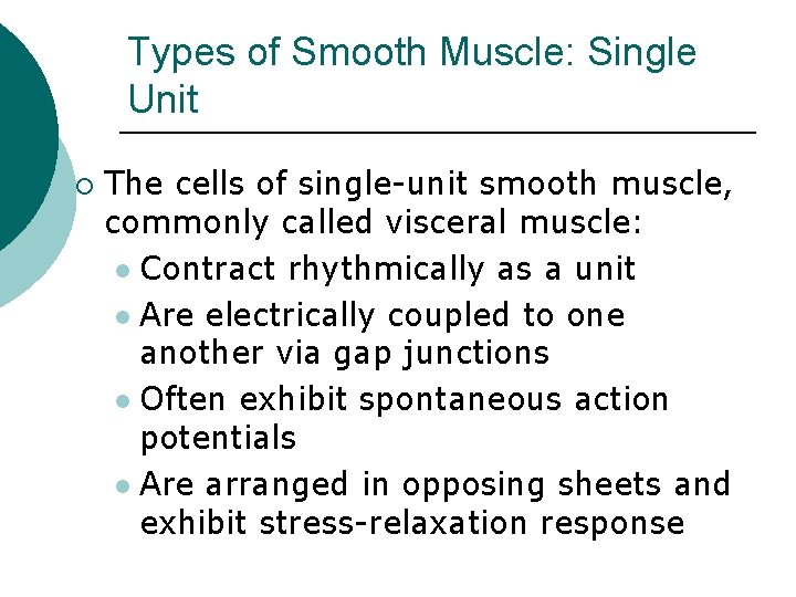 Types of Smooth Muscle: Single Unit ¡ The cells of single-unit smooth muscle, commonly