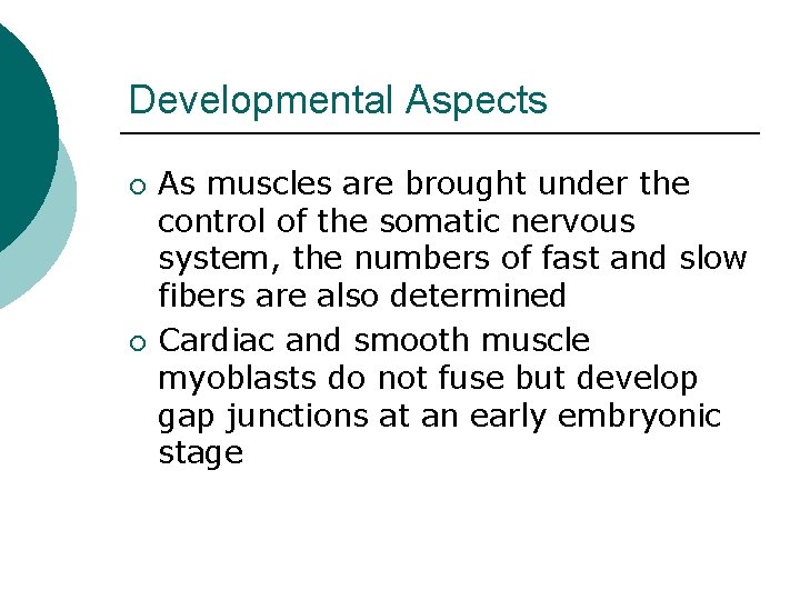 Developmental Aspects ¡ ¡ As muscles are brought under the control of the somatic