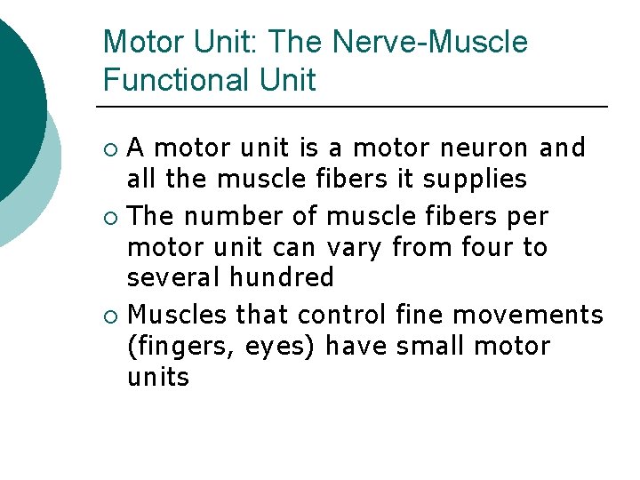 Motor Unit: The Nerve-Muscle Functional Unit A motor unit is a motor neuron and