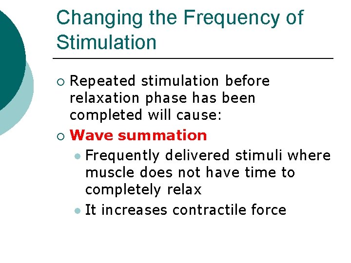 Changing the Frequency of Stimulation Repeated stimulation before relaxation phase has been completed will