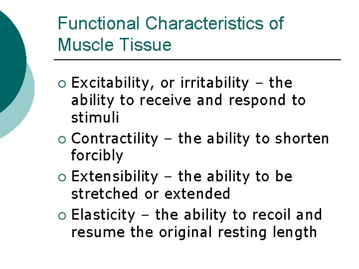 Functional Characteristics of Muscle Tissue Excitability, or irritability – the ability to receive and