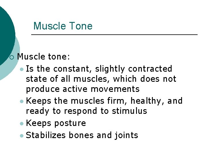 Muscle Tone ¡ Muscle tone: l Is the constant, slightly contracted state of all