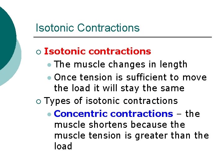 Isotonic Contractions Isotonic contractions l The muscle changes in length l Once tension is