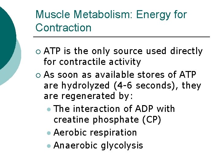 Muscle Metabolism: Energy for Contraction ATP is the only source used directly for contractile