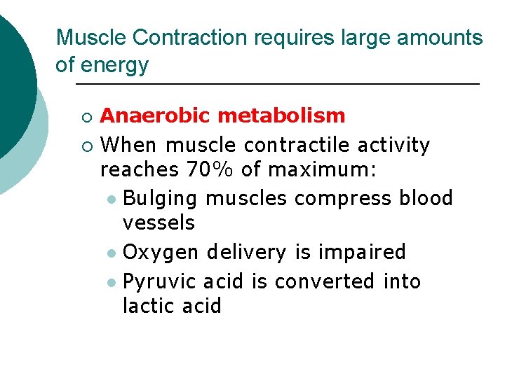 Muscle Contraction requires large amounts of energy ¡ ¡ Anaerobic metabolism When muscle contractile Muscle Contraction requires large amounts of energy ¡ ¡ Anaerobic metabolism When muscle contractile