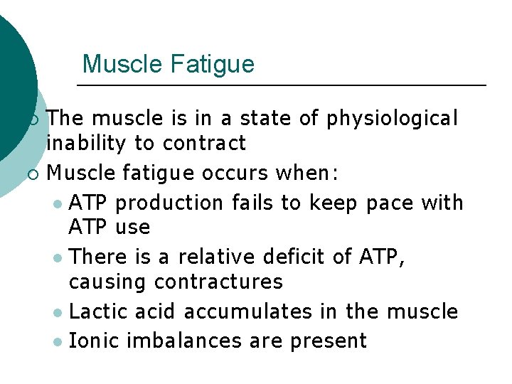 Muscle Fatigue The muscle is in a state of physiological inability to contract ¡