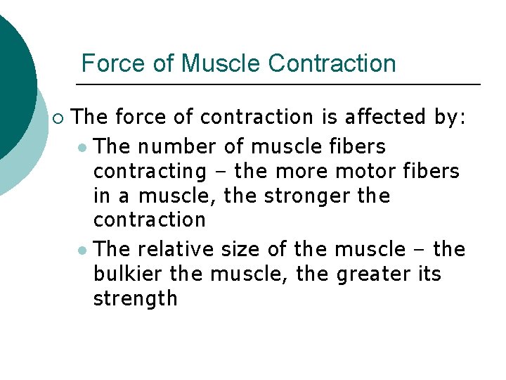 Force of Muscle Contraction ¡ The force of contraction is affected by: l The